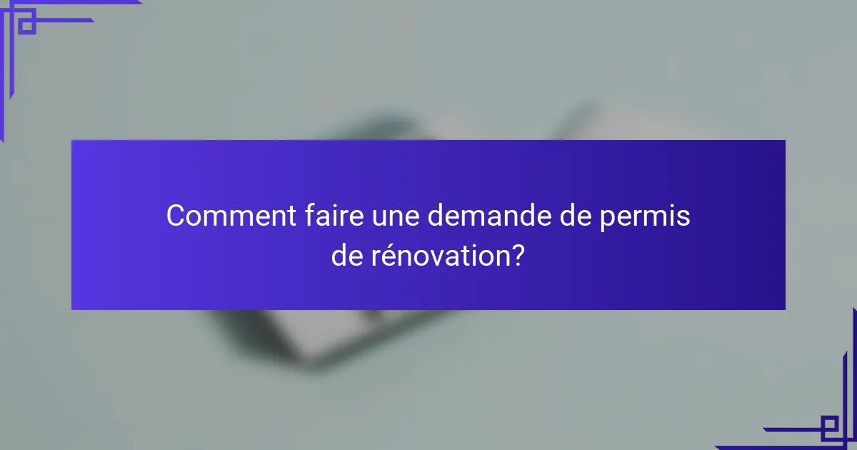 Comment faire une demande de permis de rénovation?