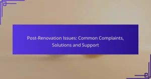 Problèmes Post-Rénovation : Plaintes Courantes, Solutions et Support