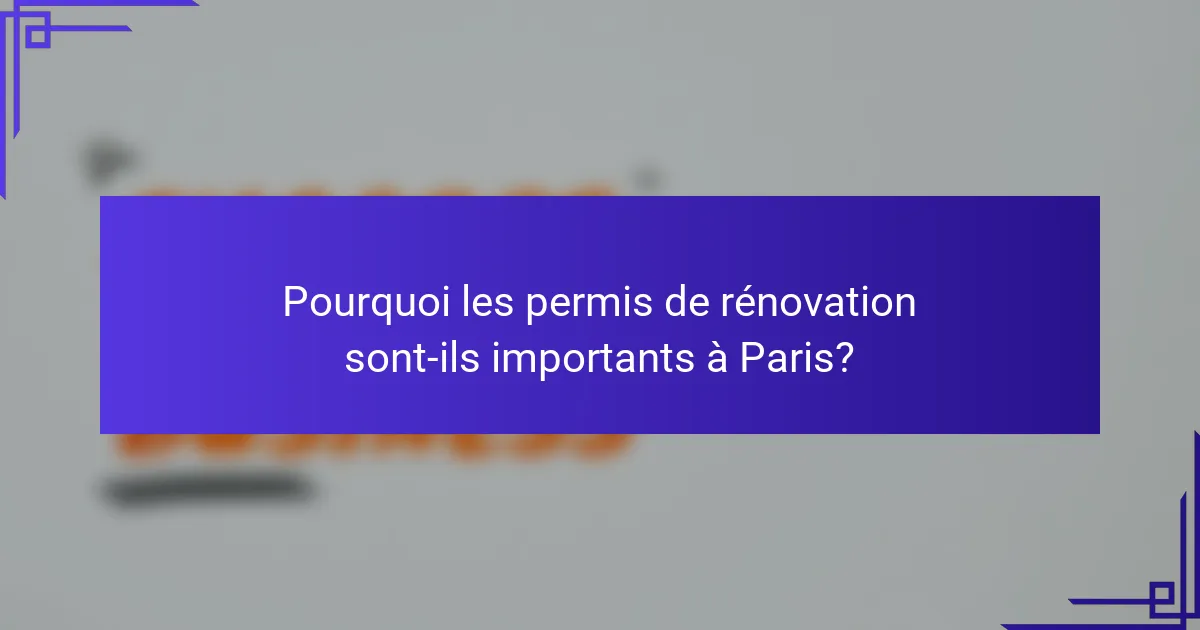 Pourquoi les permis de rénovation sont-ils importants à Paris?