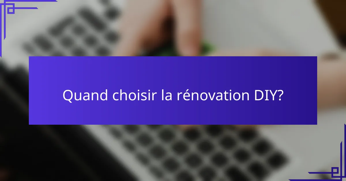Quand choisir la rénovation DIY?