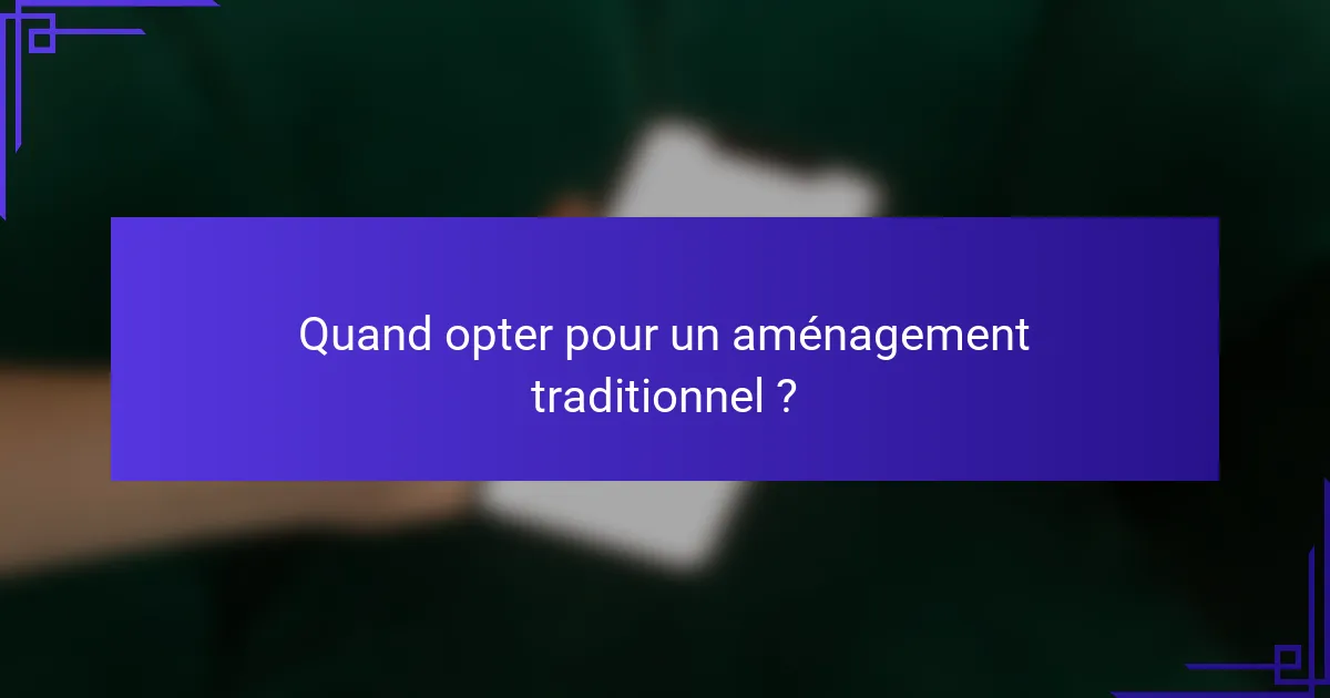 Quand opter pour un aménagement traditionnel ?