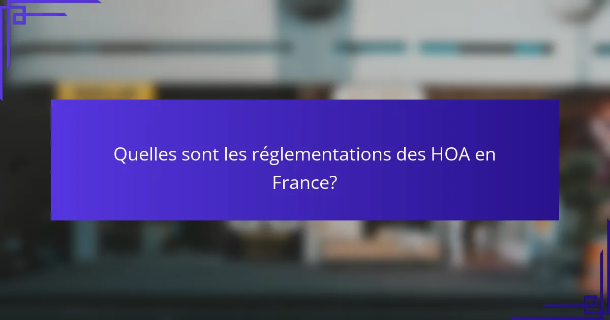 Quelles sont les réglementations des HOA en France?