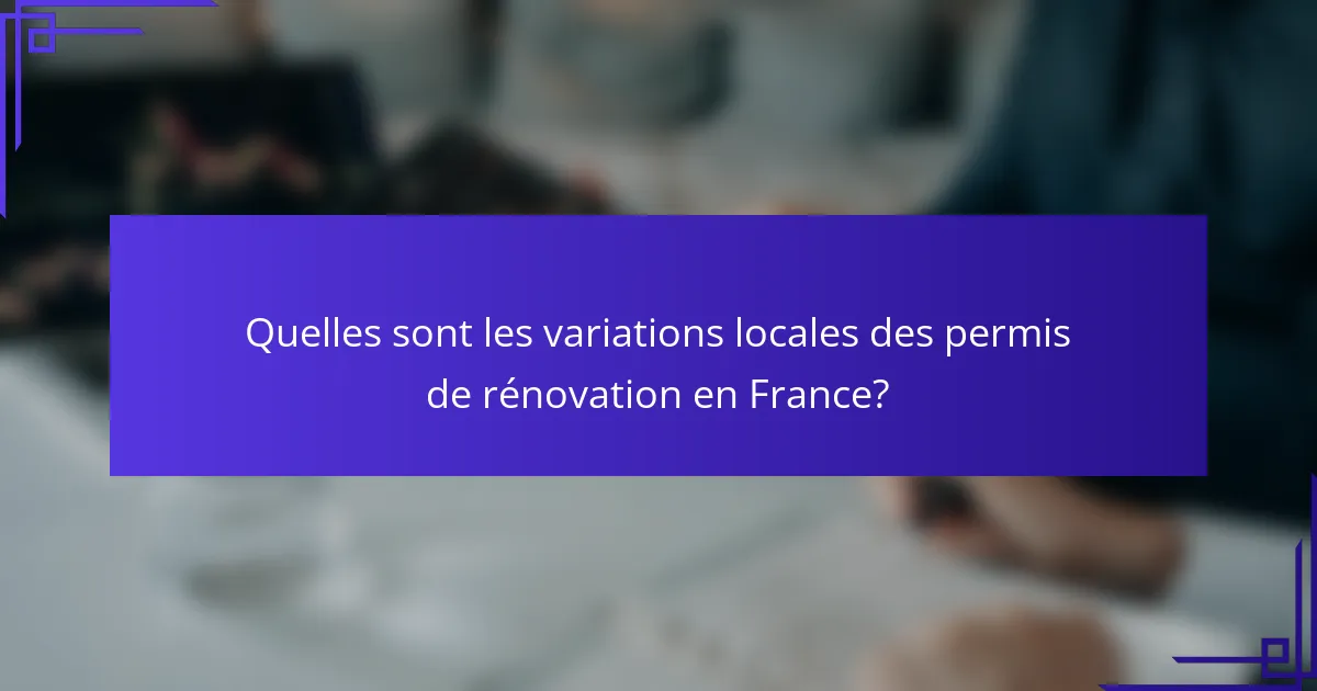 Quelles sont les variations locales des permis de rénovation en France?