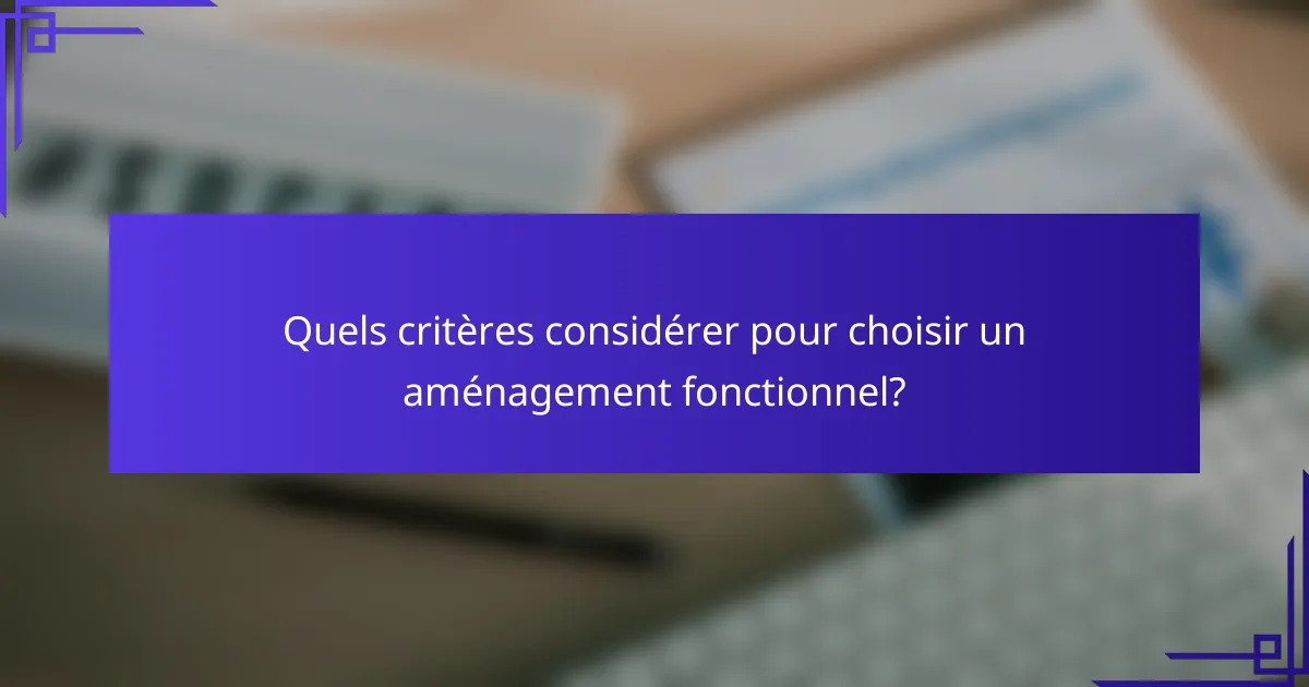 Quels critères considérer pour choisir un aménagement fonctionnel?