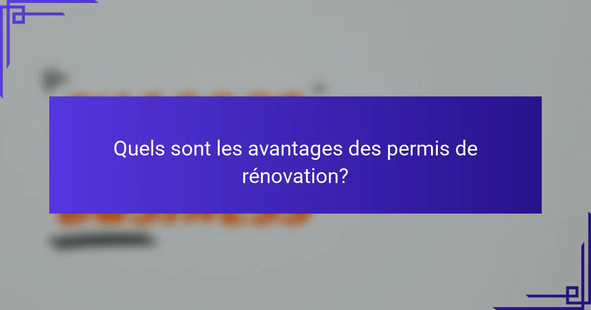 Quels sont les avantages des permis de rénovation?