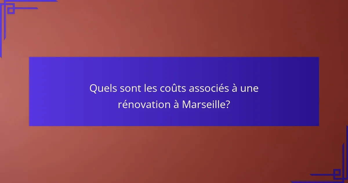 Quels sont les coûts associés à une rénovation à Marseille?