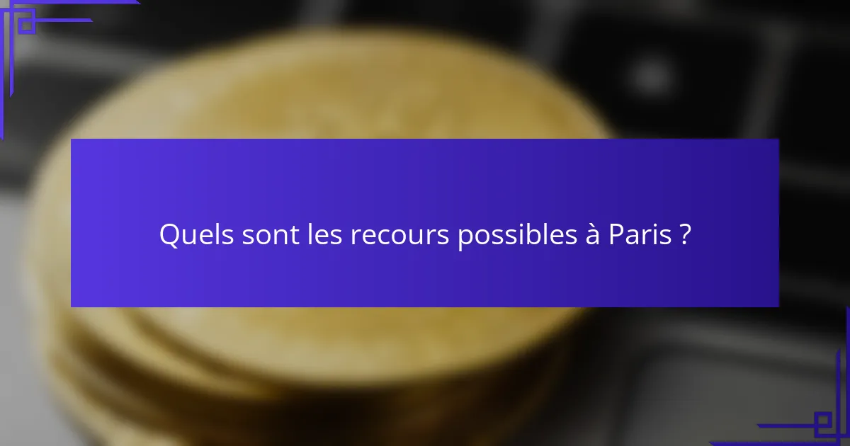 Quels sont les recours possibles à Paris ?